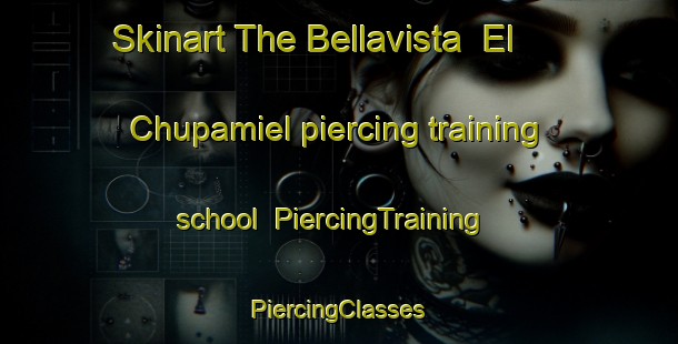 Skinart The Bellavista  El Chupamiel piercing training school | #PiercingTraining #PiercingClasses #SkinartTraining-Mexico