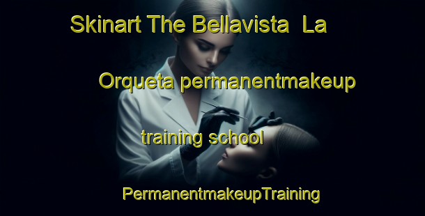 Skinart The Bellavista  La Orqueta permanentmakeup training school | #PermanentmakeupTraining #PermanentmakeupClasses #SkinartTraining-Mexico