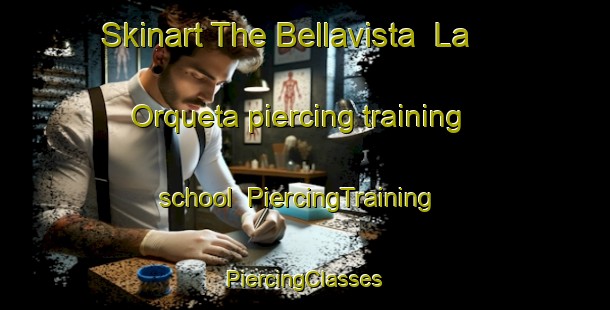 Skinart The Bellavista  La Orqueta piercing training school | #PiercingTraining #PiercingClasses #SkinartTraining-Mexico