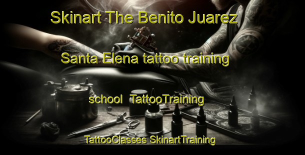 Skinart The Benito Juarez  Santa Elena tattoo training school | #TattooTraining #TattooClasses #SkinartTraining-Mexico