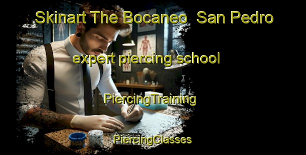 Skinart The Bocaneo  San Pedro expert piercing school | #PiercingTraining #PiercingClasses #SkinartTraining-Mexico