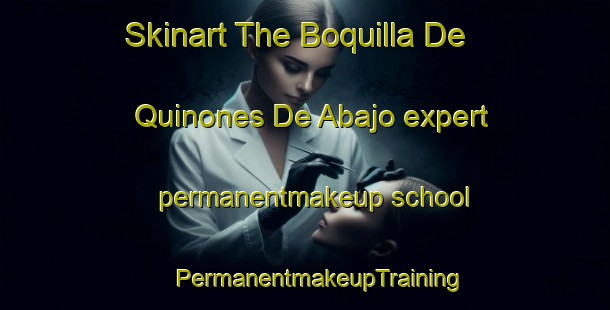 Skinart The Boquilla De Quinones De Abajo expert permanentmakeup school | #PermanentmakeupTraining #PermanentmakeupClasses #SkinartTraining-Mexico