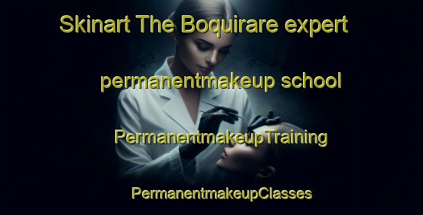 Skinart The Boquirare expert permanentmakeup school | #PermanentmakeupTraining #PermanentmakeupClasses #SkinartTraining-Mexico