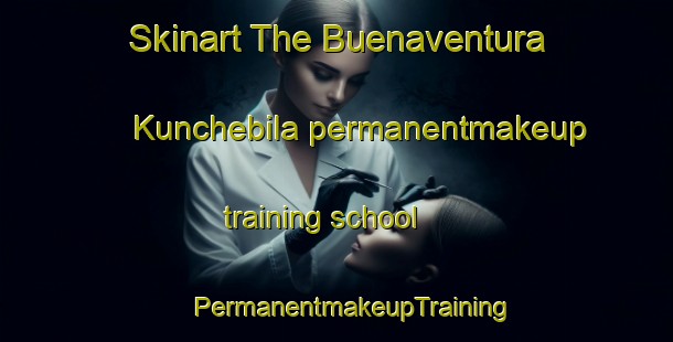 Skinart The Buenaventura Kunchebila permanentmakeup training school | #PermanentmakeupTraining #PermanentmakeupClasses #SkinartTraining-Mexico