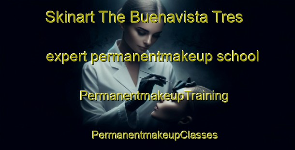 Skinart The Buenavista Tres expert permanentmakeup school | #PermanentmakeupTraining #PermanentmakeupClasses #SkinartTraining-Mexico