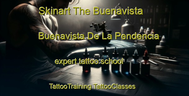 Skinart The Buenavista  Buenavista De La Pendencia expert tattoo school | #TattooTraining #TattooClasses #SkinartTraining-Mexico