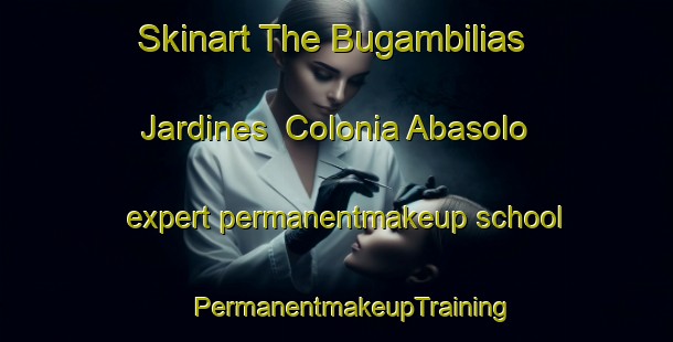 Skinart The Bugambilias Jardines  Colonia Abasolo expert permanentmakeup school | #PermanentmakeupTraining #PermanentmakeupClasses #SkinartTraining-Mexico