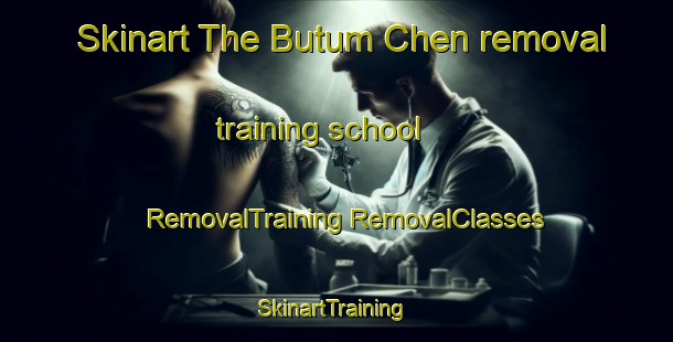 Skinart The Butum Chen removal training school | #RemovalTraining #RemovalClasses #SkinartTraining-Mexico