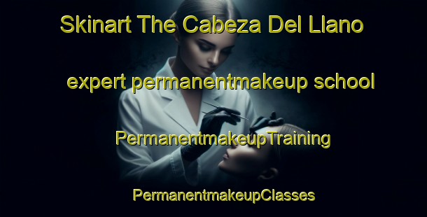 Skinart The Cabeza Del Llano expert permanentmakeup school | #PermanentmakeupTraining #PermanentmakeupClasses #SkinartTraining-Mexico