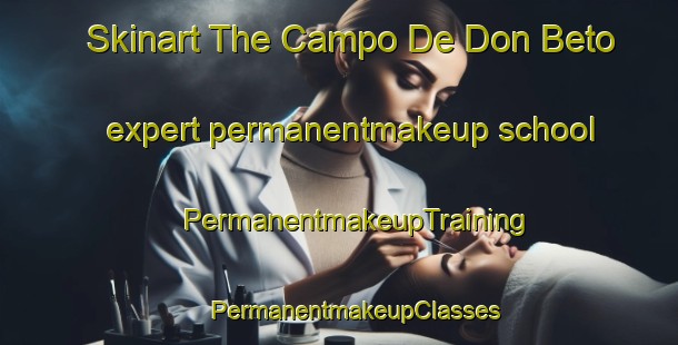 Skinart The Campo De Don Beto expert permanentmakeup school | #PermanentmakeupTraining #PermanentmakeupClasses #SkinartTraining-Mexico