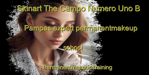 Skinart The Campo Numero Uno B  Pampas expert permanentmakeup school | #PermanentmakeupTraining #PermanentmakeupClasses #SkinartTraining-Mexico