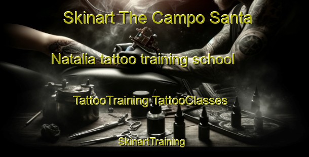 Skinart The Campo Santa Natalia tattoo training school | #TattooTraining #TattooClasses #SkinartTraining-Mexico