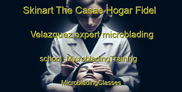 Skinart The Casas Hogar Fidel Velazquez expert microblading school | #MicrobladingTraining #MicrobladingClasses #SkinartTraining-Mexico