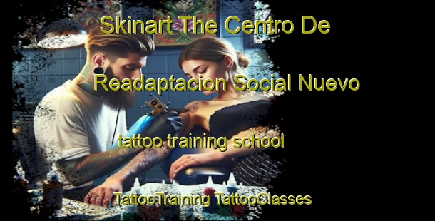 Skinart The Centro De Readaptacion Social Nuevo tattoo training school | #TattooTraining #TattooClasses #SkinartTraining-Mexico