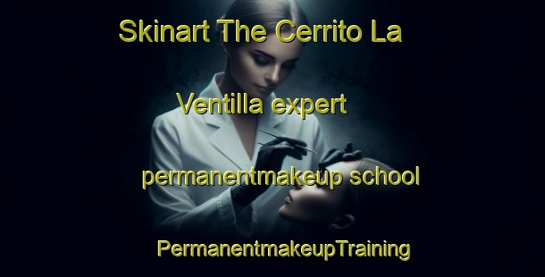 Skinart The Cerrito La Ventilla expert permanentmakeup school | #PermanentmakeupTraining #PermanentmakeupClasses #SkinartTraining-Mexico