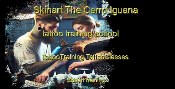 Skinart The Cerro Iguana tattoo training school | #TattooTraining #TattooClasses #SkinartTraining-Mexico