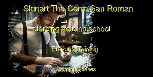 Skinart The Cerro San Roman piercing training school | #PiercingTraining #PiercingClasses #SkinartTraining-Mexico