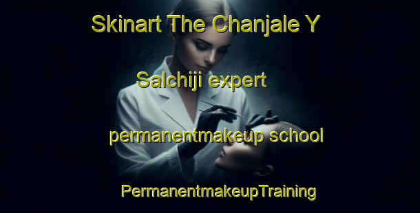 Skinart The Chanjale Y Salchiji expert permanentmakeup school | #PermanentmakeupTraining #PermanentmakeupClasses #SkinartTraining-Mexico