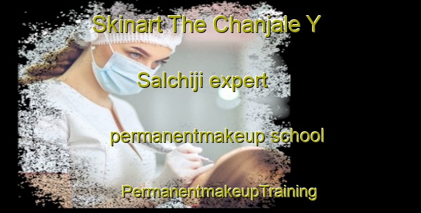 Skinart The Chanjale Y Salchiji expert permanentmakeup school | #PermanentmakeupTraining #PermanentmakeupClasses #SkinartTraining-Mexico