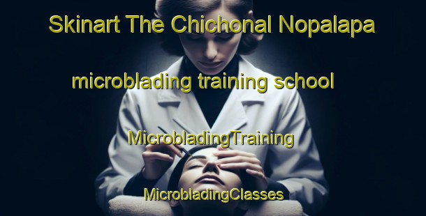 Skinart The Chichonal Nopalapa microblading training school | #MicrobladingTraining #MicrobladingClasses #SkinartTraining-Mexico