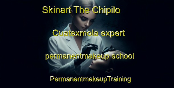 Skinart The Chipilo  Cuatexmola expert permanentmakeup school | #PermanentmakeupTraining #PermanentmakeupClasses #SkinartTraining-Mexico