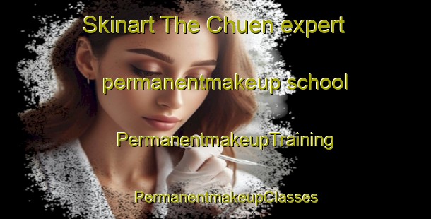 Skinart The Chuen expert permanentmakeup school | #PermanentmakeupTraining #PermanentmakeupClasses #SkinartTraining-Mexico