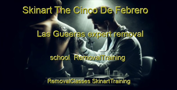 Skinart The Cinco De Febrero  Las Gueeras expert removal school | #RemovalTraining #RemovalClasses #SkinartTraining-Mexico