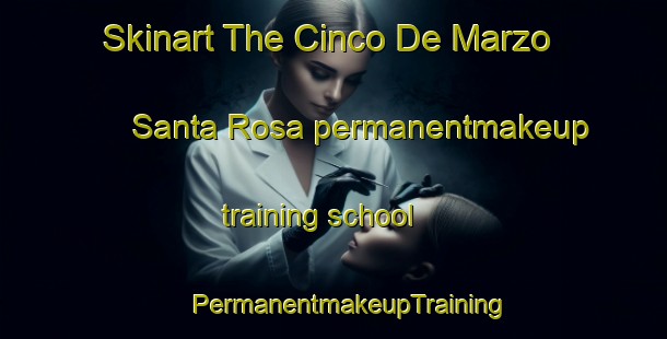 Skinart The Cinco De Marzo  Santa Rosa permanentmakeup training school | #PermanentmakeupTraining #PermanentmakeupClasses #SkinartTraining-Mexico