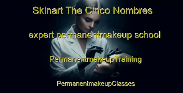 Skinart The Cinco Nombres expert permanentmakeup school | #PermanentmakeupTraining #PermanentmakeupClasses #SkinartTraining-Mexico