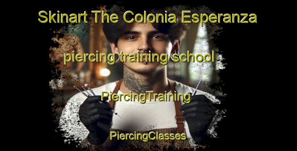 Skinart The Colonia Esperanza piercing training school | #PiercingTraining #PiercingClasses #SkinartTraining-Mexico