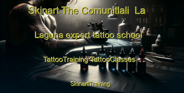 Skinart The Comunitlali  La Laguna expert tattoo school | #TattooTraining #TattooClasses #SkinartTraining-Mexico