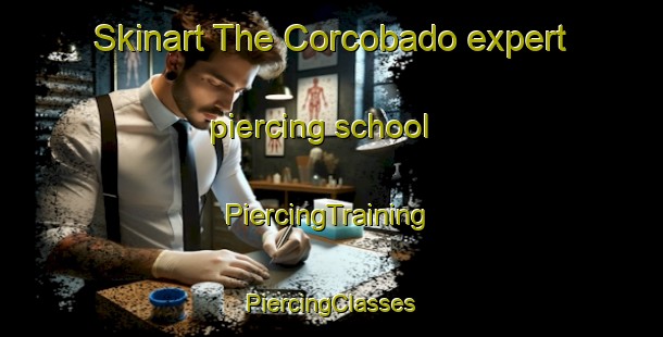 Skinart The Corcobado expert piercing school | #PiercingTraining #PiercingClasses #SkinartTraining-Mexico