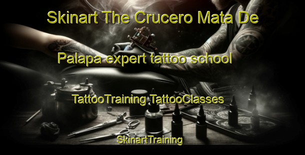 Skinart The Crucero Mata De Palapa expert tattoo school | #TattooTraining #TattooClasses #SkinartTraining-Mexico