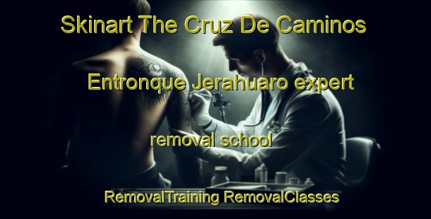 Skinart The Cruz De Caminos  Entronque Jerahuaro expert removal school | #RemovalTraining #RemovalClasses #SkinartTraining-Mexico