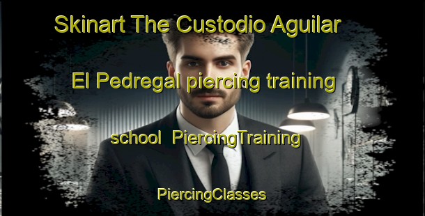 Skinart The Custodio Aguilar  El Pedregal piercing training school | #PiercingTraining #PiercingClasses #SkinartTraining-Mexico