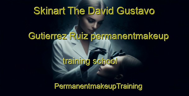 Skinart The David Gustavo Gutierrez Ruiz permanentmakeup training school | #PermanentmakeupTraining #PermanentmakeupClasses #SkinartTraining-Mexico