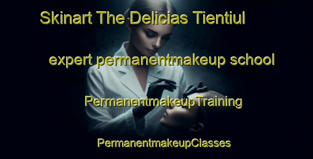 Skinart The Delicias Tientiul expert permanentmakeup school | #PermanentmakeupTraining #PermanentmakeupClasses #SkinartTraining-Mexico