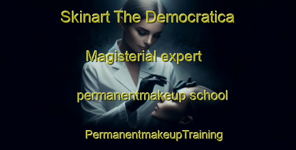 Skinart The Democratica Magisterial expert permanentmakeup school | #PermanentmakeupTraining #PermanentmakeupClasses #SkinartTraining-Mexico