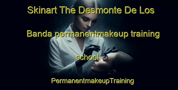 Skinart The Desmonte De Los Banda permanentmakeup training school | #PermanentmakeupTraining #PermanentmakeupClasses #SkinartTraining-Mexico