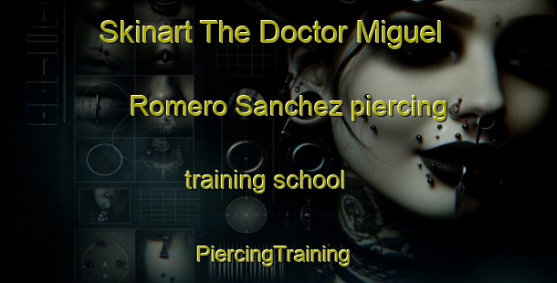 Skinart The Doctor Miguel Romero Sanchez piercing training school | #PiercingTraining #PiercingClasses #SkinartTraining-Mexico