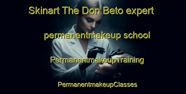 Skinart The Don Beto expert permanentmakeup school | #PermanentmakeupTraining #PermanentmakeupClasses #SkinartTraining-Mexico