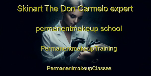 Skinart The Don Carmelo expert permanentmakeup school | #PermanentmakeupTraining #PermanentmakeupClasses #SkinartTraining-Mexico