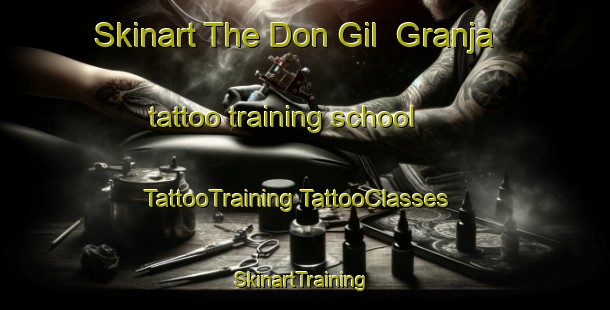 Skinart The Don Gil  Granja tattoo training school | #TattooTraining #TattooClasses #SkinartTraining-Mexico