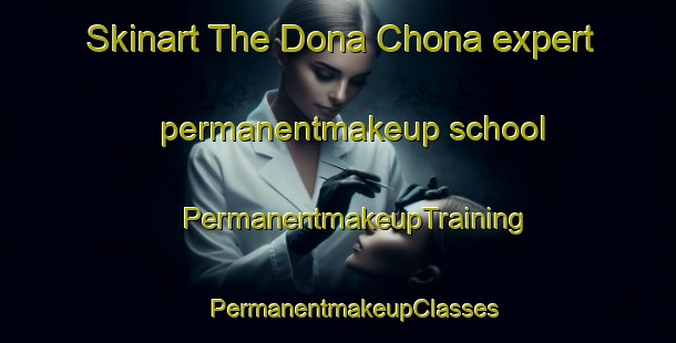 Skinart The Dona Chona expert permanentmakeup school | #PermanentmakeupTraining #PermanentmakeupClasses #SkinartTraining-Mexico