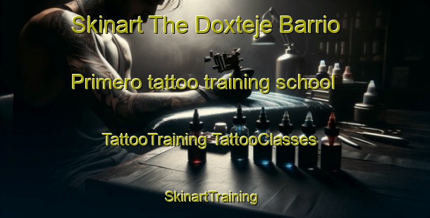 Skinart The Doxteje Barrio Primero tattoo training school | #TattooTraining #TattooClasses #SkinartTraining-Mexico