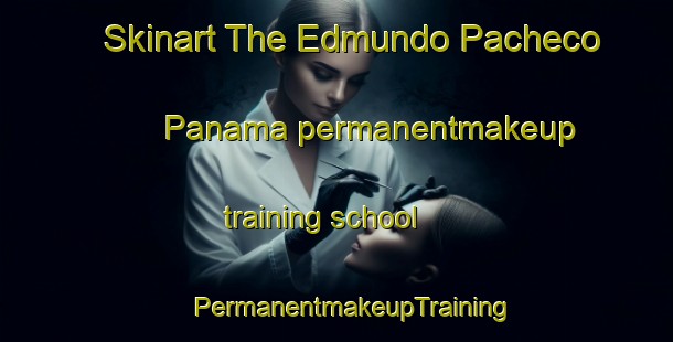 Skinart The Edmundo Pacheco Panama permanentmakeup training school | #PermanentmakeupTraining #PermanentmakeupClasses #SkinartTraining-Mexico