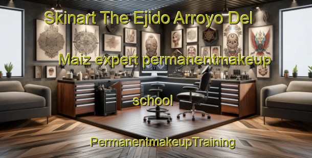 Skinart The Ejido Arroyo Del Maiz expert permanentmakeup school | #PermanentmakeupTraining #PermanentmakeupClasses #SkinartTraining-Mexico