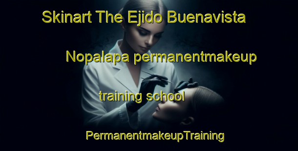 Skinart The Ejido Buenavista Nopalapa permanentmakeup training school | #PermanentmakeupTraining #PermanentmakeupClasses #SkinartTraining-Mexico