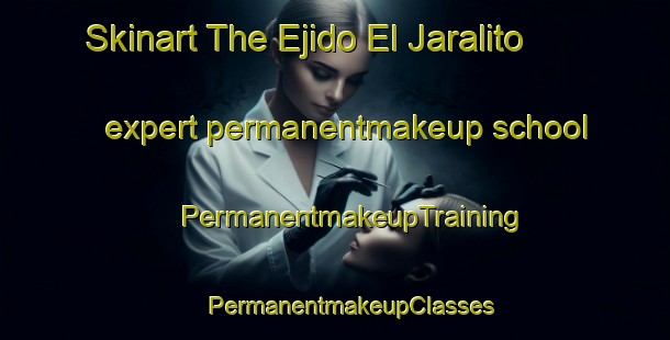 Skinart The Ejido El Jaralito expert permanentmakeup school | #PermanentmakeupTraining #PermanentmakeupClasses #SkinartTraining-Mexico