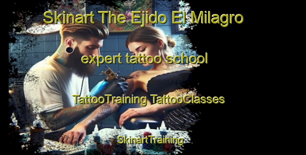 Skinart The Ejido El Milagro expert tattoo school | #TattooTraining #TattooClasses #SkinartTraining-Mexico